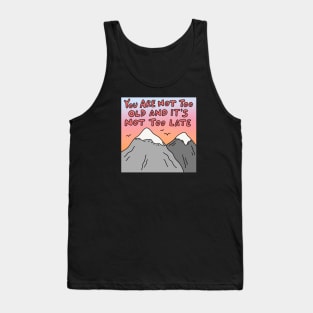You Are Not Too Old Tank Top